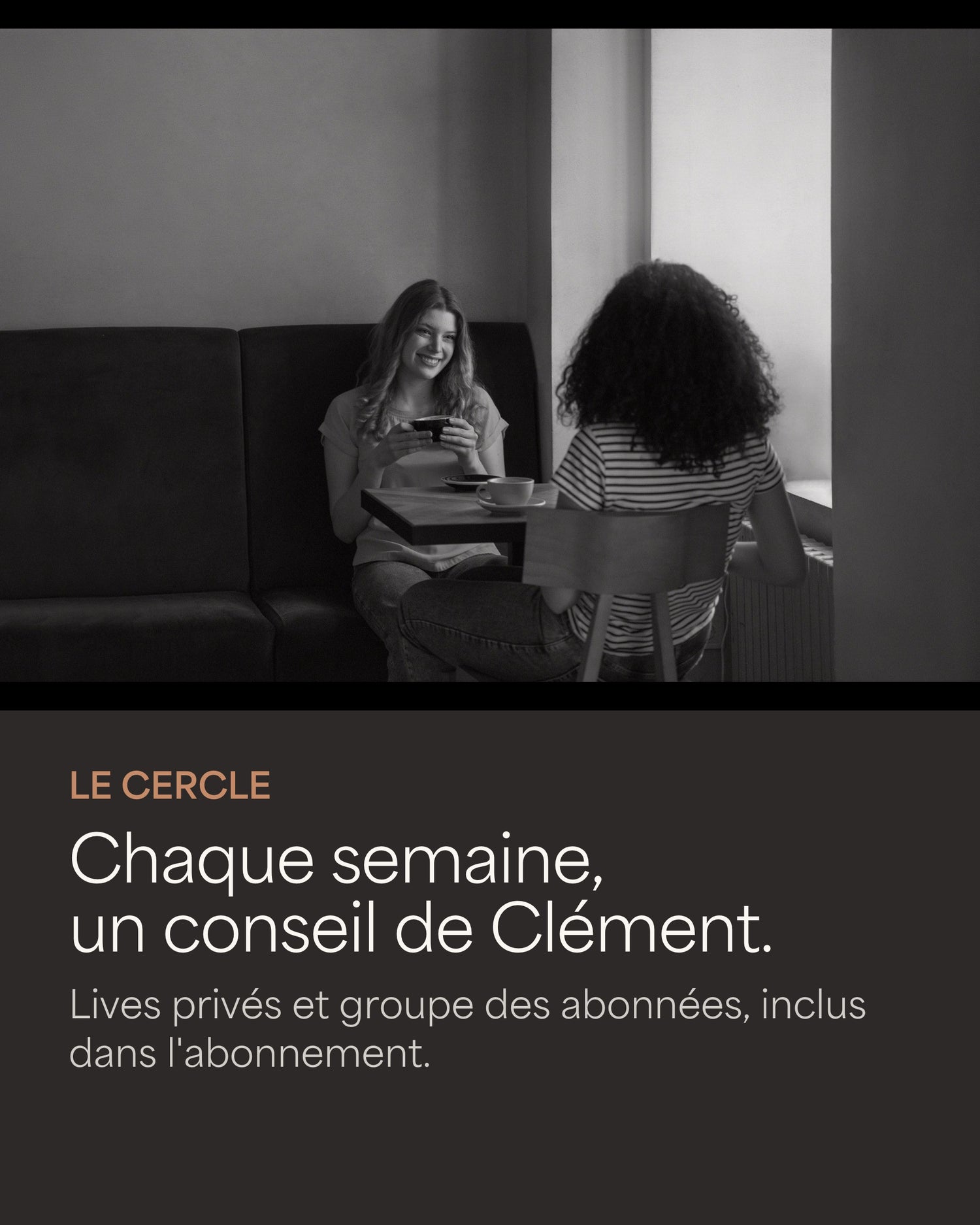 Le Cercle Harmony : chaque semaine, un conseil de Clément ; lives privés et groupe des abonnées inclus dans l'abonnement